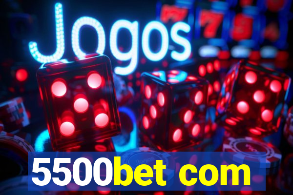 5500bet com